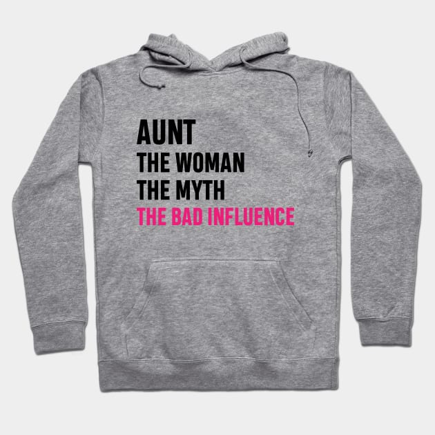 Aunt The Woman The Myth The Bad Influence Funny Gift Hoodie by norhan2000